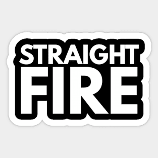 Straight Fire Sticker